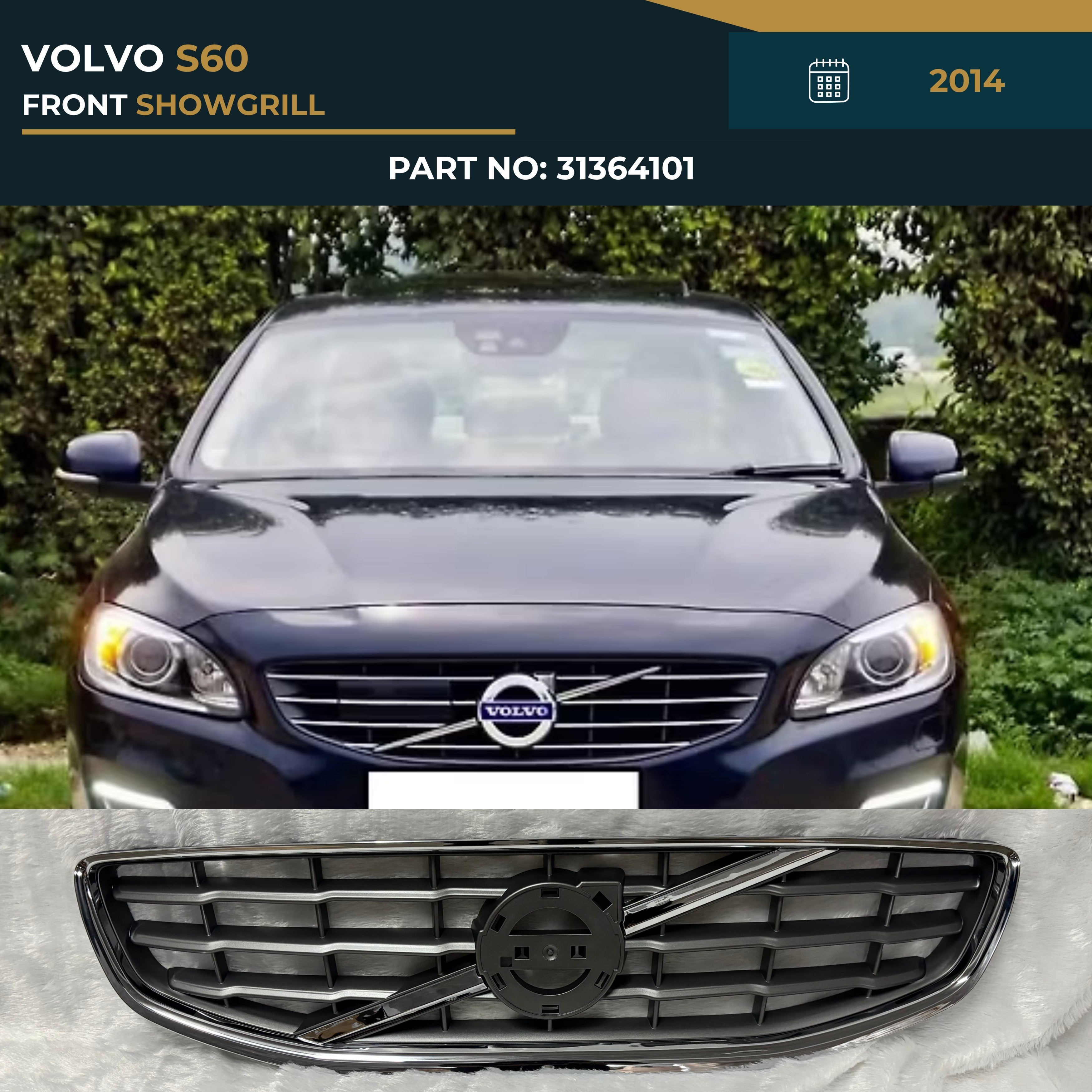 31364101 VOLVO S60 (2014) SHOWGRILL – OEM Fit Front Show Grill